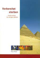 Klaus Rsler: Vorbereitet sterben. ... heute schon an morgen denken