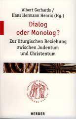 Dialog oder Monolog?. Zur liturgischen Beziehung zwischen Judentum und Christentum