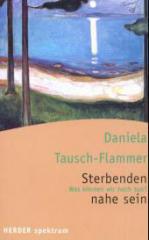 Tausch-Flammer, Daniela: Sterbenden nahe sein. Was knnen wir noch tun?
