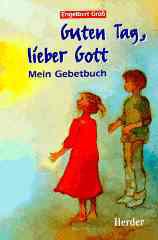 Engelbert Gro: Guten Tag, lieber Gott. Mein Gebetbuch. 3 x 6 Kindergebete