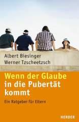 Albert Biesinger: Wenn der Glaube in die Pubertt kommt. Ein Ratgeber fr Eltern