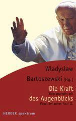 Die Kraft des Augenblicks. Begegnungen mit Papst Johannes Paul II.