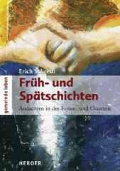 Erich Schredl: Frh- und Sptschichten. Andachten in der Fasten- und Osterzeit