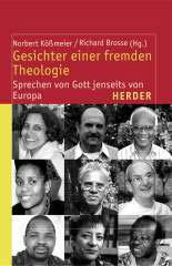 Gesichter einer fremden Theologie. Sprechen von Gott jenseits von Europa