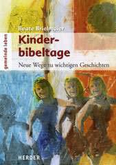 Beate Brielmeier: Kinderbibeltage. Neue Wege zu wichtigen Geschichten