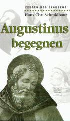 Hans Christian Schmidbaur: Augustinus begegnen. 