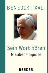 Benedikt XVI. / Joseph Ratzinger: Sein Wort hren. Glaubensimpulse