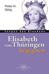Peter H. Grg: Elisabeth von Thringen begegnen. 