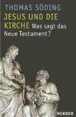 Thomas Sding: Jesus und die Kirche. Was sagt das Neue Testament?