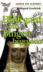 Hildegard Gosebrink: Hildegard von Bingen begegnen. 
