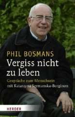 Phil Bosmans: Vergiss nicht zu leben. 