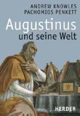 Andrew Knowles / Pachomios Penkett: Augustinus und seine Welt. 