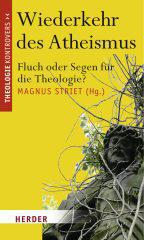Wiederkehr des Atheismus. Fluch oder Segen fr die Theologie?