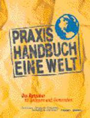 Gregor von Frstenberg / Dieter Tewes: Praxis-Handbuch Eine Welt. Der Ratgeber fr Gruppen und Gemeinden