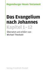Michael Theobald: Das Evangelium nach Johannes. Kapitel 1-12
