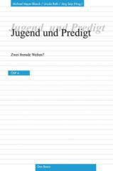 Jugend und Predigt. Zwei fremde Welten?