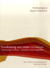 Fundraising von unten. Vernderungen annehmen - Zukunft von Kirche mitgestalten