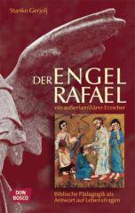 Stanko Gerjolj: Der Engel Rafael ein auerfamilirer Erzieher. Biblische Pdagogik als Antwort auf Lebensfragen