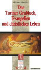 Giuseppe Ghiberti: Das Turiner Grabtuch. Evangelien und christliches Leben