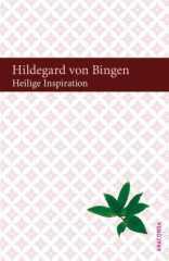 Hildegard von Bingen: Heilige Inspiration. 
