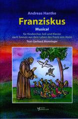 Franziskus. Musical fr Kinderchor, Soli und Klavier nach Szenen aus dem Leben des Franz von Assisi