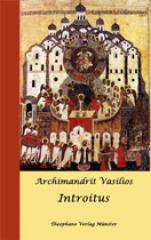 Archimandrit Vasilios: Introitus. Grundzge liturgischen Erlebens des Mysteriums der Einheit in der Orthodoxen Kirche