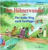 Willi Fhrmann: Das Hhnerwunder oder Der weite Weg nach Santiago. 