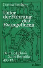 Corona Bamberg: Unter der Fhrung des Evangeliums. Dem Gedchtnis Sankt Benedikts 480-1980