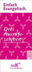 Margot Kmann: Drei Ausrufezeichen. Das Glaubensbekenntnis