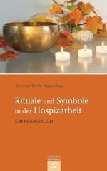 Rituale und Symbole in der Hospizarbeit. Ein Praxisbuch