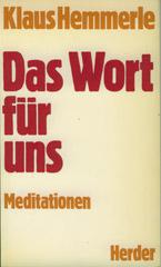 Klaus Hemmerle: Das Wort fr uns. Meditationen