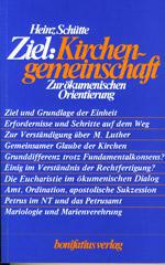 Heinz Schütte: Ziel: Kirchengemeinschaft. Zur ökumenischen Orientierung
