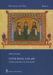 Adalbert de Vog: Unter Regel und Abt. Schriften zu Bendikt und zu seinen Quellen