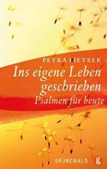 Petra Fietzek: Ins eigene Leben geschrieben. Psalmen fr heute