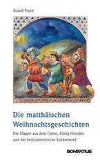 Rudolf Pesch: Die matthischen Weihnachtsgeschichten. Die Magier aus dem Osten, Knig Herodes und betlehemitische Kindermord Mt 2 neu bersetzt und ausgelegt