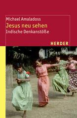 Michael Amaladoss: Jesus neu sehen. Indische Denkanste