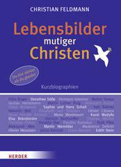 Christian Feldmann: Lebensbilder mutiger Christen. Kurzbiographien