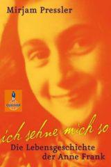 Mirjam Pressler: Ich sehne mich so. Die Lebensgeschichte der Anne Frank