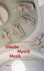 Paul-Werner Scheele: Glaube - Mystik - Musik. Theologie im Dialog