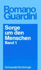 Romano Guardini: Sorge um den Menschen - Band 1. 