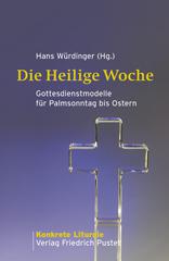 Hans Wrdinger: Die Heilige Woche. Gottesdienstmodelle fr Palmsonntag bis Ostern