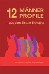 12 Mnnerprofile aus dem Bistum Eichsttt. 