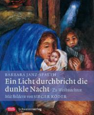 Barbara Janz-Spaeth: Ein Licht durchbricht die dunkle Nacht. Zu Weihnachten Mit Bildern von Sieger Kder