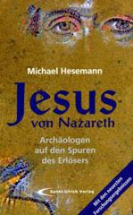 Michael Hesemann: Jesus von Nazareth. Archologen auf den Spuren des Erlsers
