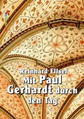 Reinhard Ellsel: Mit Paul Gerhardt durch den Tag. 