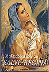 Albert-Marie Stocker: Meditationen ber das Salve Regina. Eine besondere Andacht fr jede Woche des Jahres