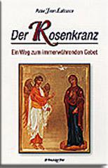 Jean Lafrance: Der Rosenkranz. Ein Weg zum imerwhrenden Gebet