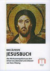 Hans Thsing: Das lteste Jesusbuch. Das Markusevangelium aus dem Urtext neu bersetzt und erlutert