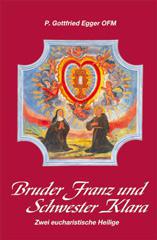 Gottfried Egger: Bruder Franz und Schwester Klara. Zwei eucharistische Heilige