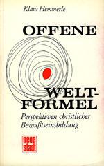 Klaus Hemmerle: Offene Weltformel. Perspektiven Christlicher Bewutseinsbildung